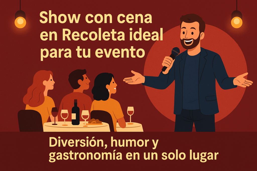 show con cena en Recoleta ideal para tu evento